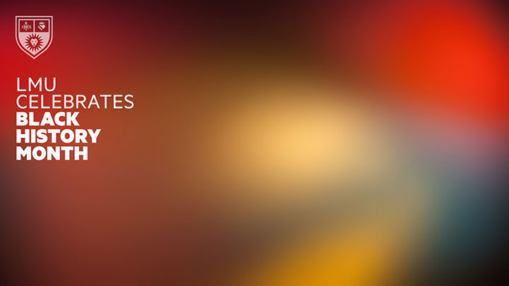 Colorful background with the words LMU Celebrates Black History Month